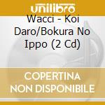 Wacci - Koi Daro/Bokura No Ippo (2 Cd) cd