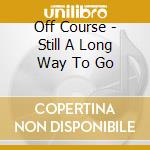 Off Course - Still A Long Way To Go cd