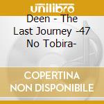 Deen - The Last Journey -47 No Tobira- cd