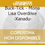 Buck-Tick - Mona Lisa Overdrive -Xanadu- cd
