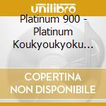 Platinum 900 - Platinum Koukyoukyoku Dai900Bann Sirogane cd