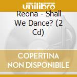 Reona - Shall We Dance? (2 Cd) cd