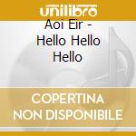 Aoi Eir - Hello Hello Hello cd musicale