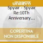 Spyair - Spyair Re:10Th Anniversary Hall Tour 2021-Best Of The Best- cd