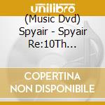 (Music Dvd) Spyair - Spyair Re:10Th Anniversary Hall Tour 2021-Best Of The Best- cd