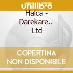 Halca - Darekare.. -Ltd- cd