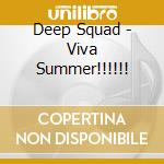 Deep Squad - Viva Summer!!!!!! cd