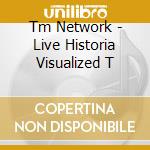 Tm Network - Live Historia Visualized T cd