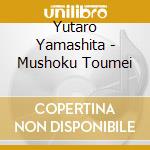Yutaro Yamashita - Mushoku Toumei cd