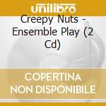 Creepy Nuts - Ensemble Play (2 Cd) cd