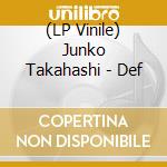 (LP Vinile) Junko Takahashi - Def vinile