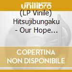 (LP Vinile) Hitsujibungaku - Our Hope (2 Lp) vinile