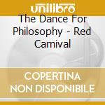 The Dance For Philosophy - Red Carnival cd