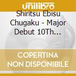 Shiritsu Ebisu Chugaku - Major Debut 10Th Anniversary Album Chuukichi (2 Cd) cd