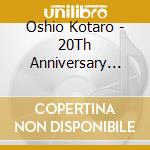 Oshio Kotaro - 20Th Anniversary 'My Guitar. My Life' (2 Cd) cd