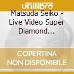 Matsuda Seiko - Live Video Super Diamond Revolution cd