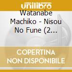 Watanabe Machiko - Nisou No Fune (2 Cd) cd