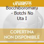 Bocchiboromaru - Botchi No Uta I cd