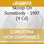 Skoop On Somebody - 1997 (4 Cd) cd