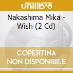 Nakashima Mika - Wish (2 Cd) cd
