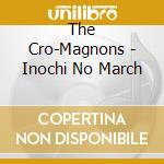 The Cro-Magnons - Inochi No March cd