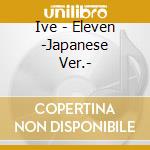 Ive - Eleven -Japanese Ver.- cd musicale