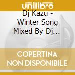 Dj Kazu - Winter Song Mixed By Dj Kazu cd