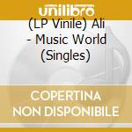 (LP Vinile) Ali - Music World (Singles) vinile