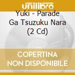 Yuki - Parade Ga Tsuzuku Nara (2 Cd) cd