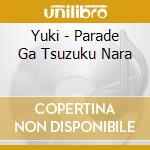 Yuki - Parade Ga Tsuzuku Nara cd