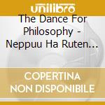 The Dance For Philosophy - Neppuu Ha Ruten Suru (2 Cd) cd