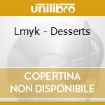 Lmyk - Desserts cd