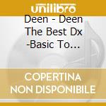 Deen - Deen The Best Dx -Basic To Respect- (3 Cd) cd