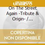 On The Street Again -Tribute & Origin- / Various (3 Cd) cd