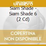 Siam Shade - Siam Shade 6 (2 Cd) cd