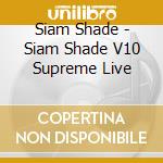 Siam Shade - Siam Shade V10 Supreme Live cd