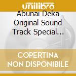 Abunai Deka Original Sound Track Special Edition (2 Cd) cd