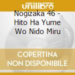 Nogizaka 46 - Hito Ha Yume Wo Nido Miru cd