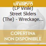 (LP Vinile) Street Sliders (The) - Wreckage (2 Lp) vinile