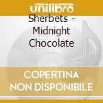Sherbets - Midnight Chocolate cd