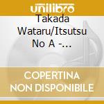 Takada Wataru/Itsutsu No A - Takada Wataru/Itsutsu No Akaifusen cd