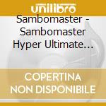 Sambomaster - Sambomaster Hyper Ultimate Best cd