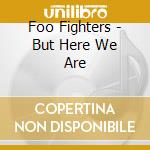 Foo Fighters - But Here We Are cd