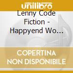 Lenny Code Fiction - Happyend Wo Hajimetai cd