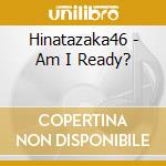 Hinatazaka46 - Am I Ready? cd