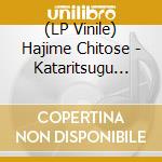 (LP Vinile) Hajime Chitose - Kataritsugu Koto vinile
