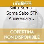 Saito Soma - Soma Saito 5Th Anniversary Live -Etranger/Banquet cd