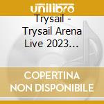 Trysail - Trysail Arena Live 2023 -Ainiiku Yacht! Minna De Aso Boat! cd
