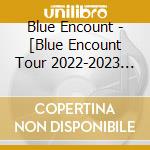 Blue Encount - [Blue Encount Tour 2022-2023 -Knockin On The New Door-The Final]2023.02.11 At N cd