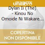 Dylan Ii (The) - Kinou No Omoide Ni Wakare Wo Tsugerundamono cd